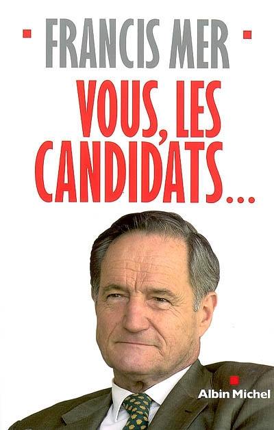 Vous, les candidats...