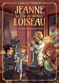 Jeanne, la fille du docteur Loiseau. Vol. 4. Un mystérieux empoisonnement