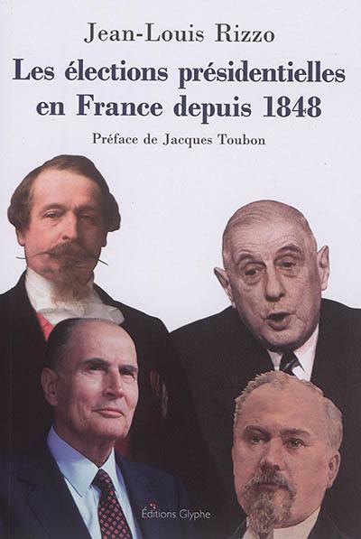 Les élections présidentielles en France depuis 1848