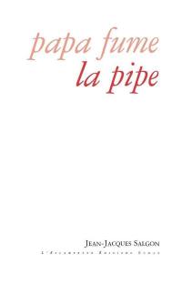 Papa fume la pipe