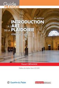 Introduction à l'art de la plaidoirie : verba volant