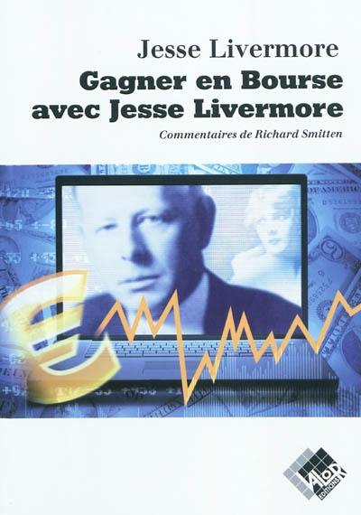 Gagner en Bourse avec Jesse Livermore