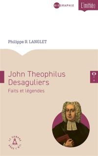 John Theophilus Desaguliers (1683-1744) : faits et légendes