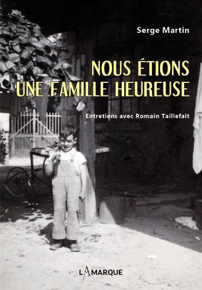 Nous étions une famille heureuse : entretiens avec Romain Taillefait