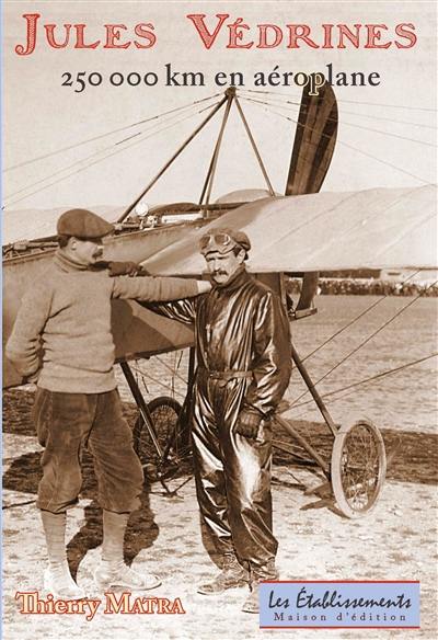 Jules Védrines : 250.000 km en aéroplane