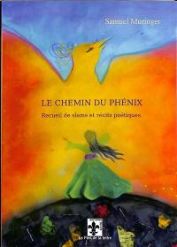 Le chemin du phénix : recueil de slams et récits poétiques