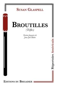 Broutilles. Trifles