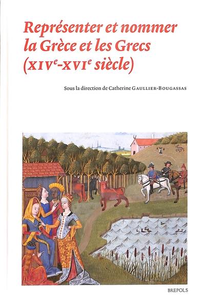 Représenter et nommer la Grèce et les Grecs (XIVe-XVIe siècle)