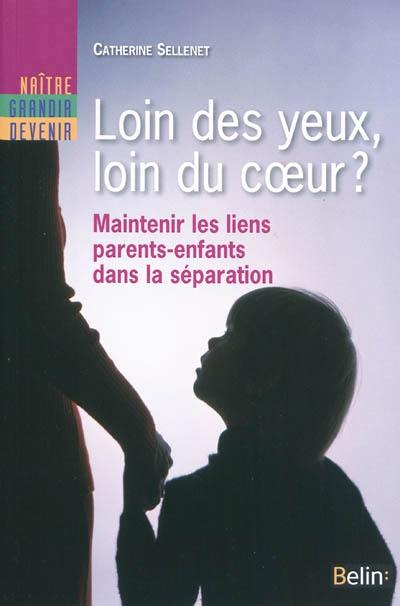 Loin des yeux, loin du coeur ? : maintenir les liens parents-enfant dans la séparation