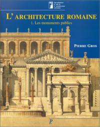 L'architecture romaine : du début du IIIe siècle av. J.-C. à la fin du Haut-Empire. Vol. 1. Les édifices publics