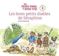 Mon premier manuel de savoir-vivre. Vol. 2. Les bons petits diables de Séraphine