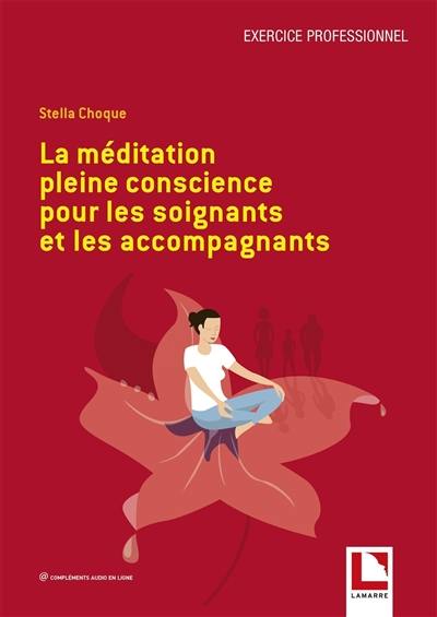 La méditation pleine conscience pour les soignants et les accompagnants