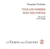 Tous les hommes sont des poètes : de A à Z à leur usage