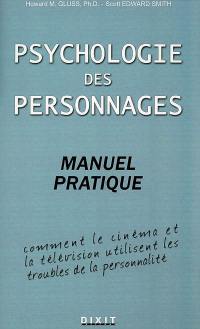 Psychologie des personnages, manuel pratique : comment le cinéma et la télévision utilisent les troubles de la personnalité