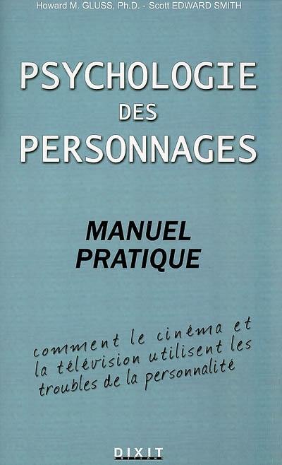 Psychologie des personnages, manuel pratique : comment le cinéma et la télévision utilisent les troubles de la personnalité