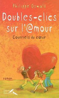 Doubles- clics sur l'amour : courriels du coeur