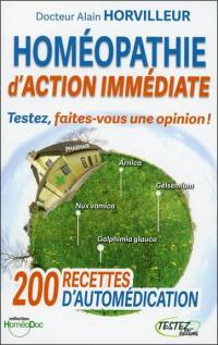 Testez l'homéopathie d'action immédiate : 200 recettes d'automédication