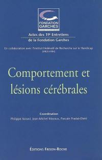 Comportement et lésions cérébrales : actes des 19e Entretiens de la Fondation Garches