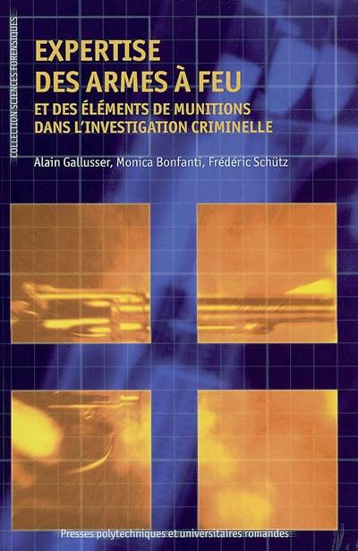 Expertise des armes à feu et des éléments de munitions dans l'investigation criminelle