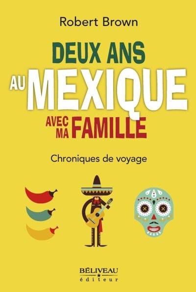 Deux ans au Mexique avec ma famille : chroniques de voyage