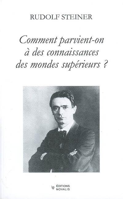 Comment parvient-on à des connaissances des mondes supérieurs ?