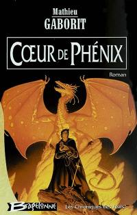 Les chroniques des Féals. Vol. 1. Coeur de phénix