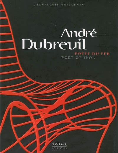 André Dubreuil, poète du fer = poet of iron