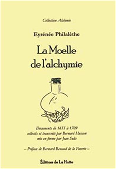 La moelle de l'alchymie : documents de 1655 à 1709