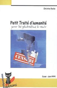 Petit traité d'humanité : pour les générations à venir : essai, juin 1999