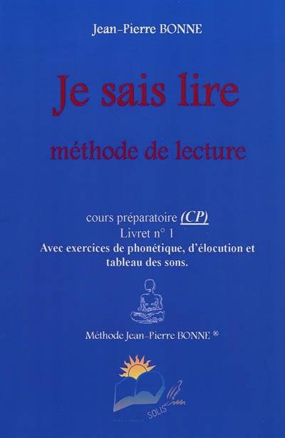 Je sais lire : méthode de lecture, cours préparatoire (CP), livret n°1 : avec exercices de phonétique, d'élocution et tableau des sons