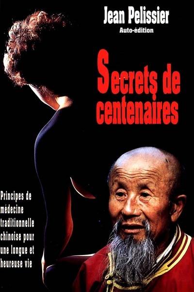 Secrets de centenaire ou Principes de médecine traditionnelle chinoise pour une vie longue et heureuse