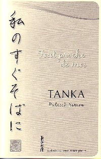 Tout proche de moi : tanka