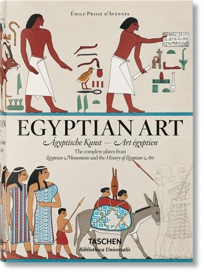 Egyptian art : the complete plates from Monuments égyptiens & Histoire de l'art égyptien. Ägyptische Kunst : Sämtliche Tafeln von Monuments égyptiens & Histoire de l'art égyptien. Art égyptien : toutes les planches de Monuments égyptiens & Histoire de l'art égyptien