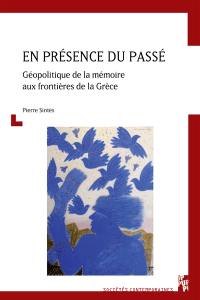 En présence du passé : géopolitique de la mémoire aux frontières de la Grèce