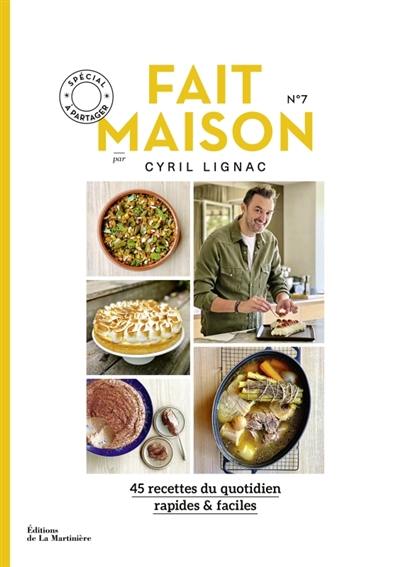 Fait maison : 45 recettes du quotidien, rapides & faciles. Vol. 7. Spécial à partager