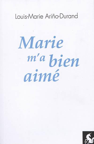 Marie m'a bien aimé