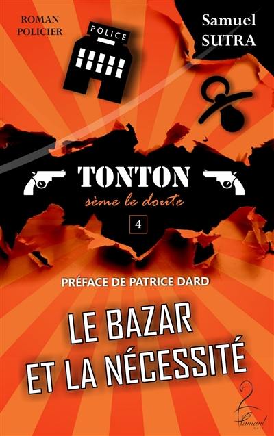 Le bazar et la nécessité : Tonton sème le doute : policier