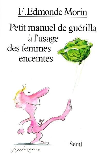 Petit manuel de guérilla à l'usage des femmes enceintes