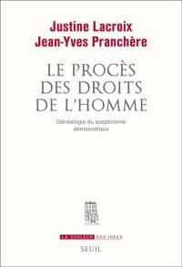 Le procès des droits de l'homme : généalogie du scepticisme démocratique