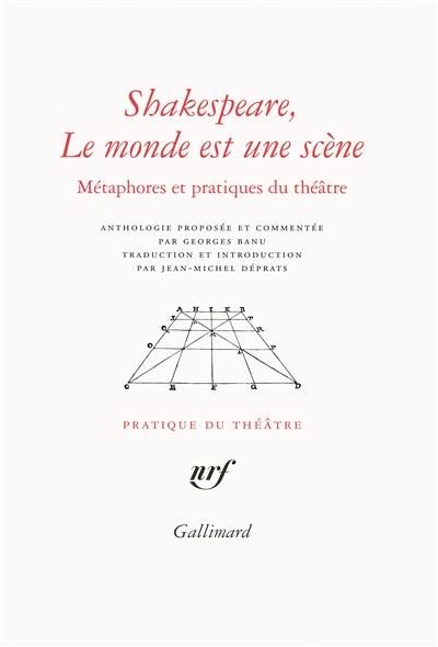 Shakespeare, le monde est une scène : métaphores et pratiques du théâtre