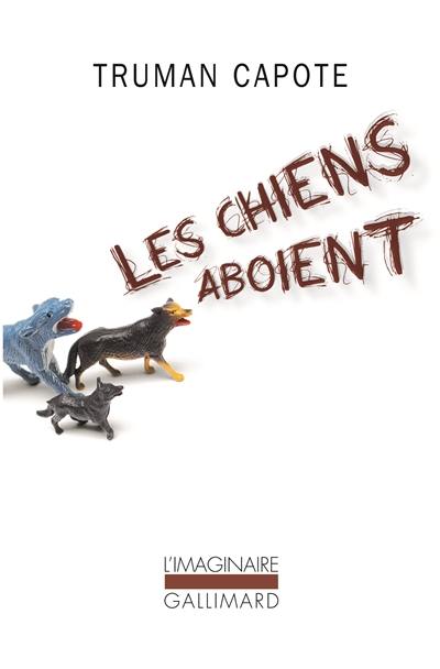 Les chiens aboient : souvenirs, sites, silhouettes