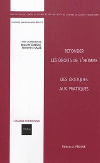 Refonder les droits de l'homme : des critiques aux pratiques : actes du colloque des 18 et 19 janvier 2018