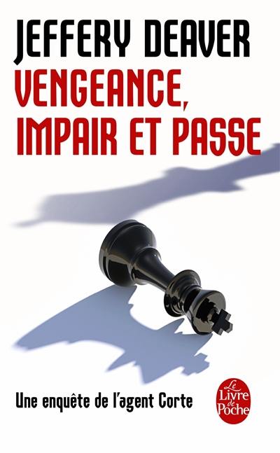 Une enquête de l'agent Corte. Vengeance : impair et passe