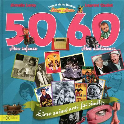 L'album de ma jeunesse, 50-60 : mon enfance, mon adolescence