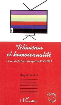 Télévision et homosexualité : 10 ans de fictions françaises 1992-2005