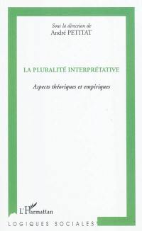 La pluralité interprétative : aspects théoriques et empiriques