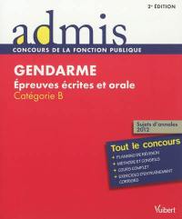 Gendarme : épreuves écrites et orale : catégorie B, tout le concours