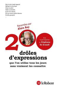 200 drôles d'expressions que l'on utilise tous les jours sans vraiment les connaître