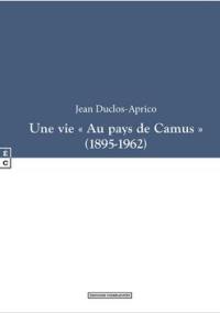 Une vie au pays de Camus : 1895-1962