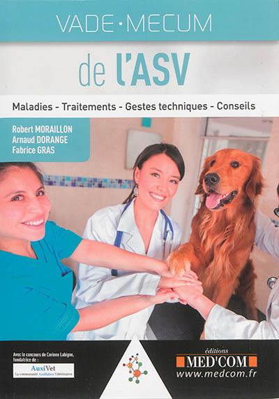 Vade-mecum de l'ASV : maladies, traitements, gestes techniques, conseils